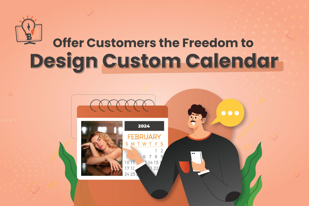 Offering Customers the Freedom to Design a Custom Calendar