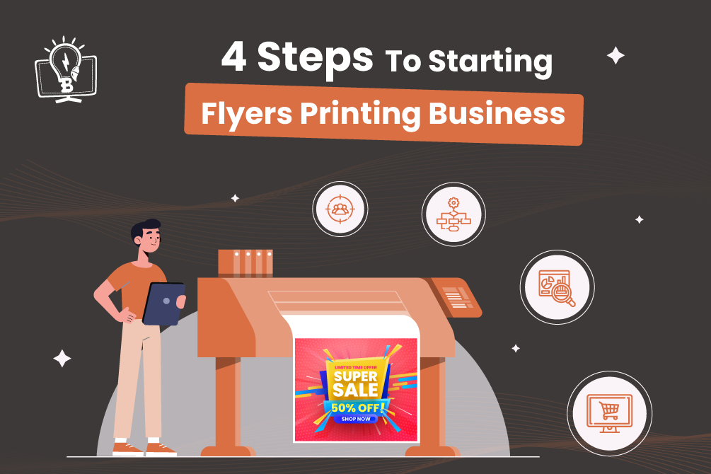 4 Steps to Starting Flyers Printing Business