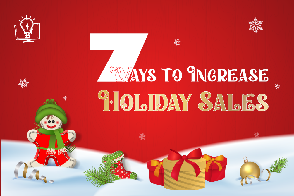 How to Increase Holiday Sales: 7 Time-tested Strategies That Work