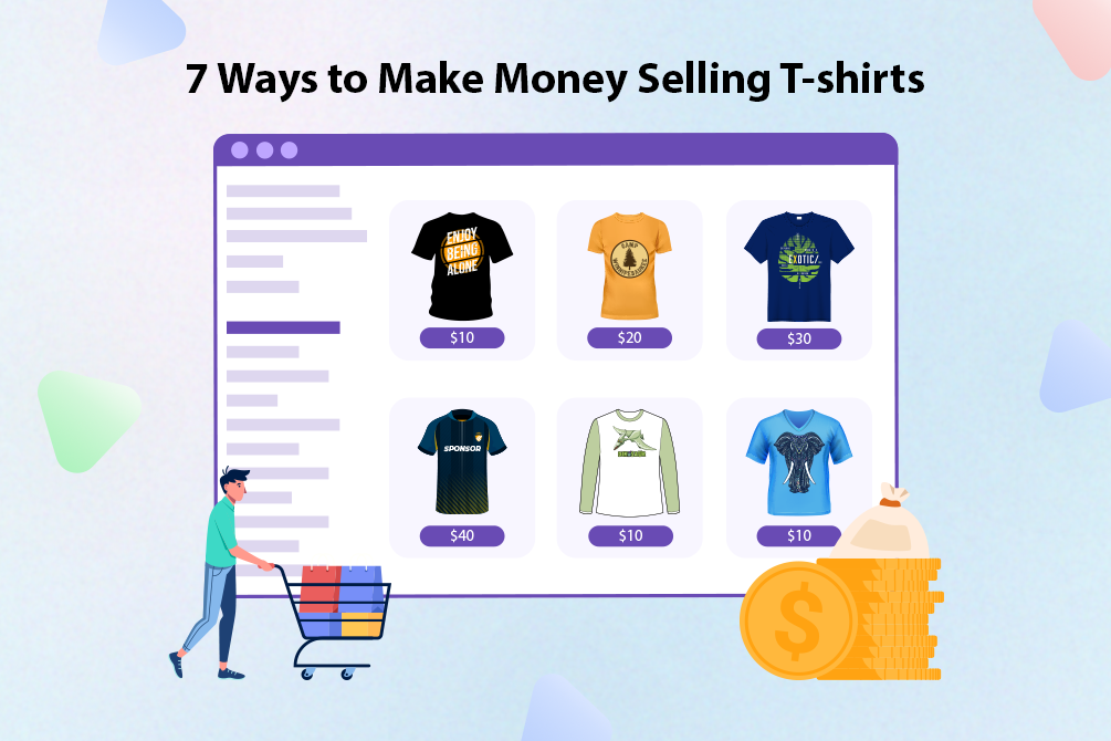 How to Make Money Selling T-shirts Online: 7 Strategies to Success