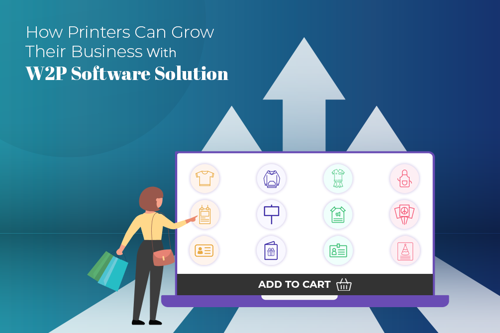 Web to Print Software Solution: Goodbye Conventional Model, Hello Growth!