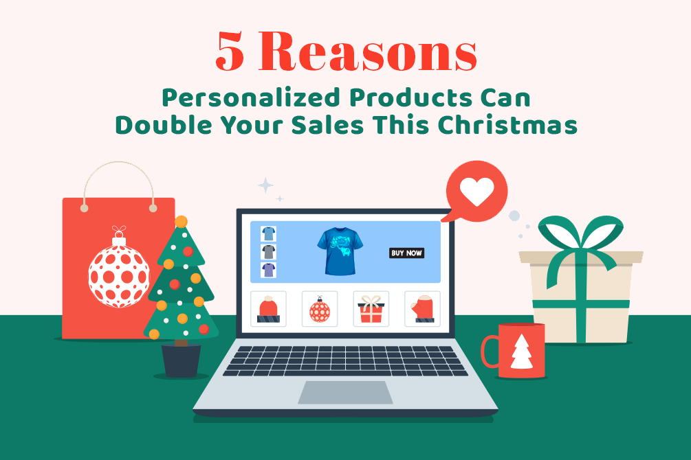 5 Reasons Personalized Products Can Double Your Sales This Christmas