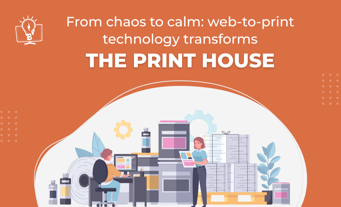 How Web-to-Print Can Help Print Houses Achieve More with Less