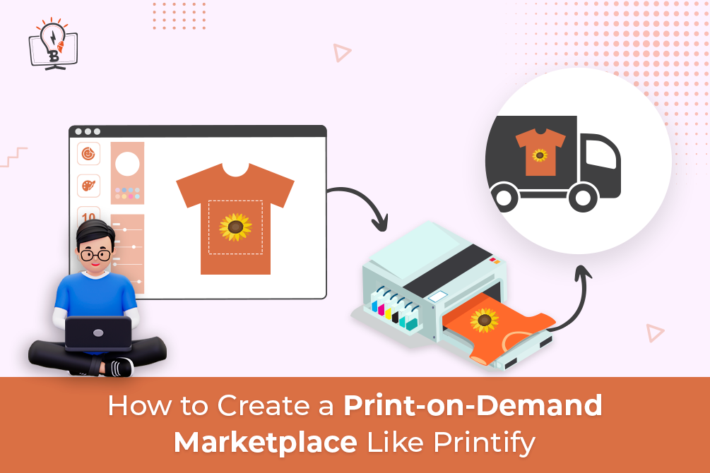 How to Create a Print-on-Demand Marketplace Like Printify